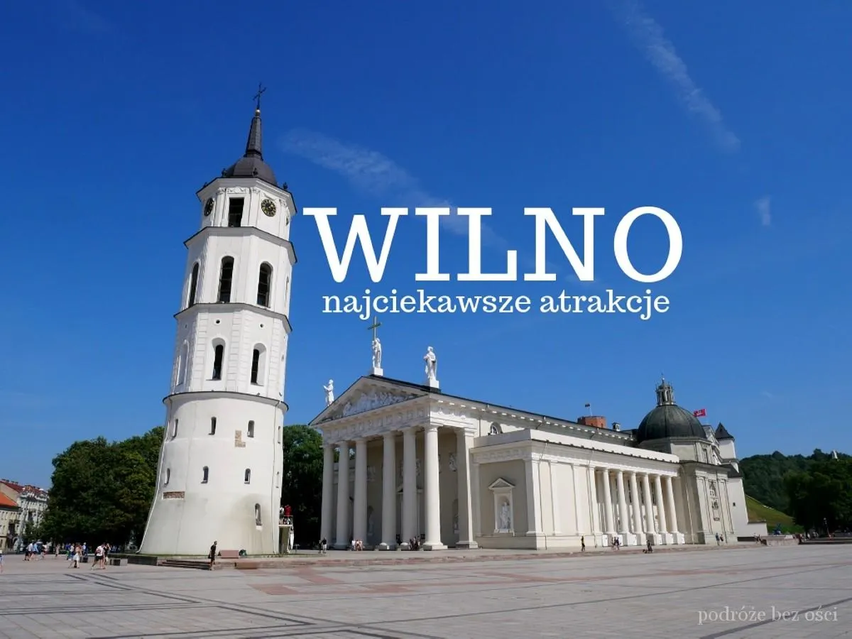 Zdjęcie Najciekawsze atrakcje w Wilnie, które musisz zobaczyć podczas wizyty