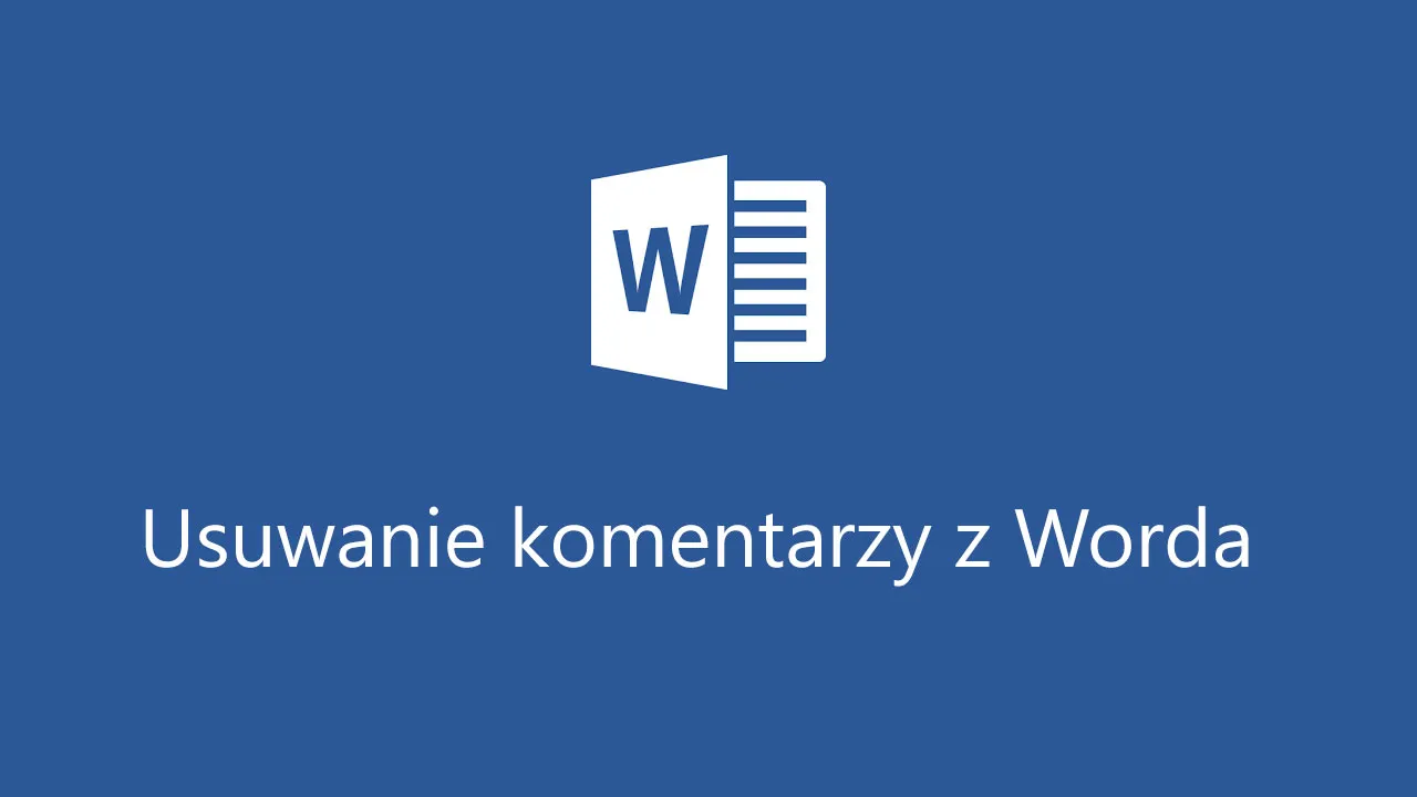 Zdjęcie Jak usunąć komentarz w Wordzie i uniknąć frustracji z tym związanej