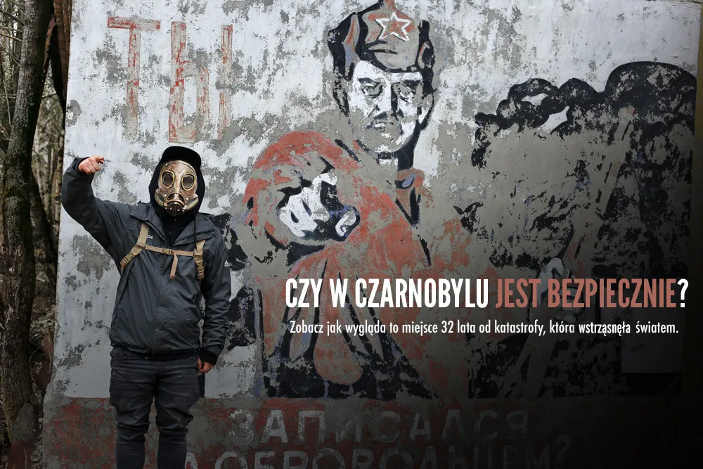 Zdjęcie Czy w Czarnobylu jest bezpiecznie? Aktualne zagrożenia i porady dla turystów