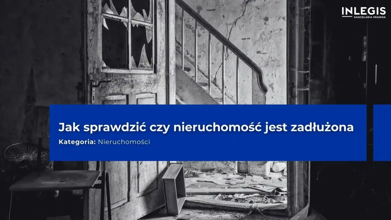 Zdjęcie Jak sprawdzić czy nieruchomość jest zadłużona i uniknąć problemów finansowych