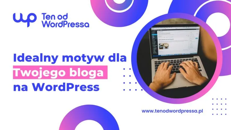 Zdjęcie Jaki motyw WordPress wybrać, aby uniknąć problemów z wyglądem strony?