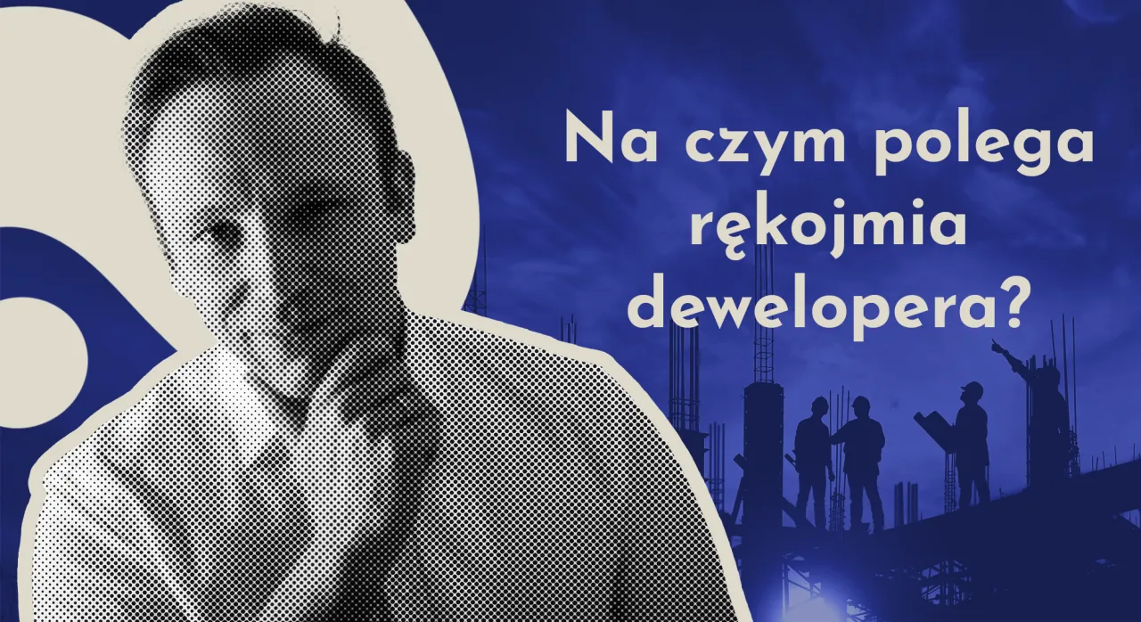 Zdjęcie Rękojmia dewelopera ile trwa? Sprawdź, co musisz wiedzieć o okresie gwarancji
