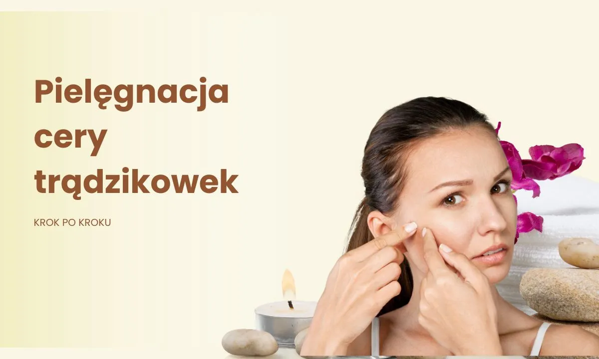 Zdjęcie Pielęgnacja cery trądzikowej: Skuteczny poradnik krok po kroku