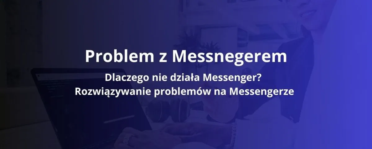 Zdjęcie Dlaczego nie mogę zainstalować aplikacji Messenger? Rozwiąż problemy teraz