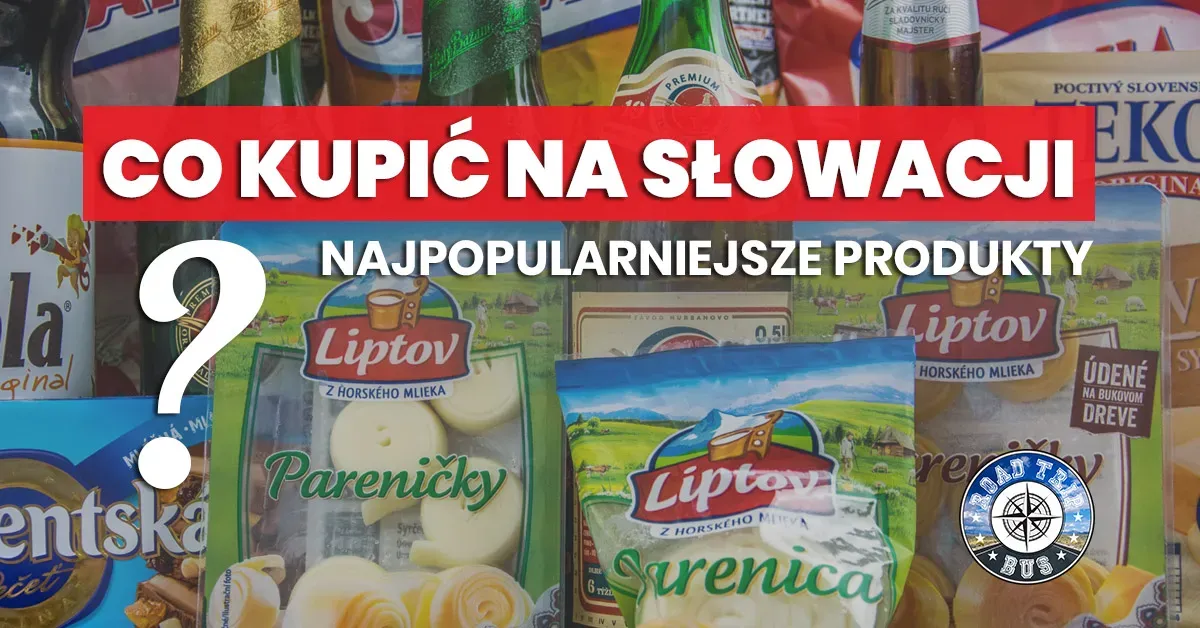 Zdjęcie Co warto przywieźć ze Słowacji? Najlepsze pamiątki i lokalne produkty