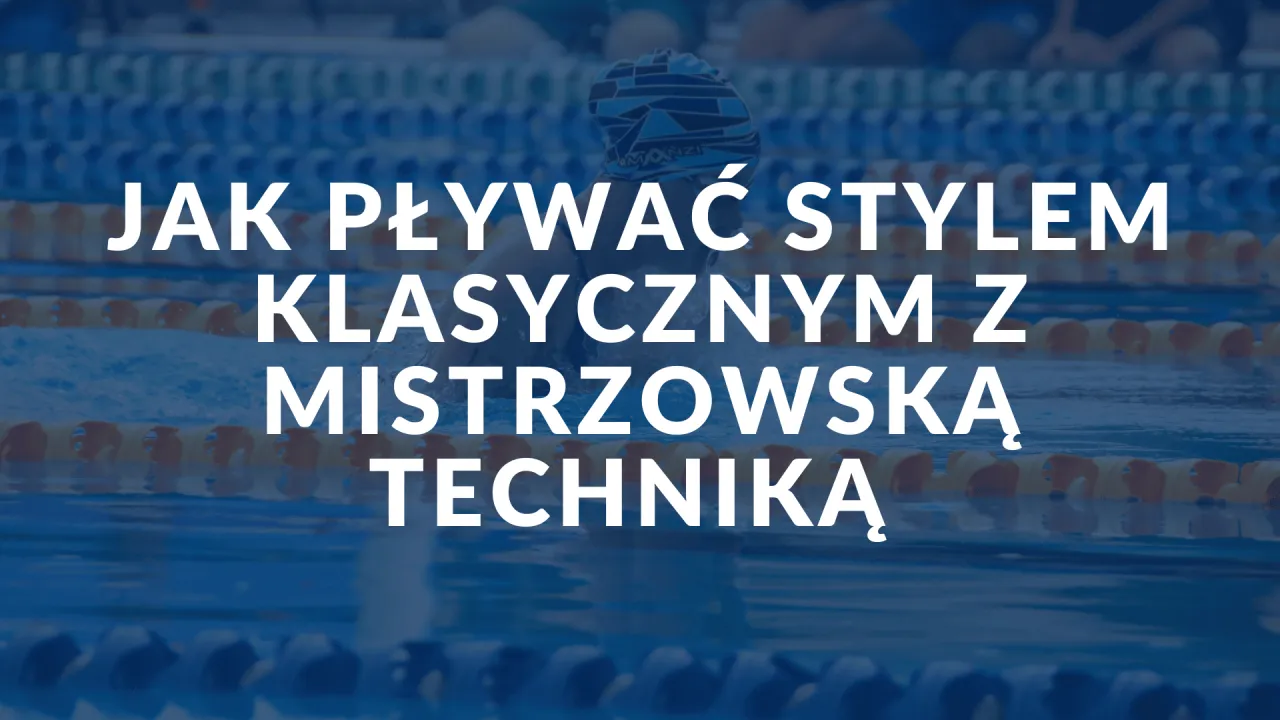 Zdjęcie Jak pływać stylem klasycznym - unikaj najczęstszych błędów i popraw technikę