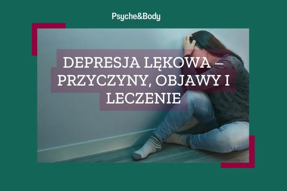 Zdjęcie Objawy depresji lękowej: jak je rozpoznać i co z nimi zrobić