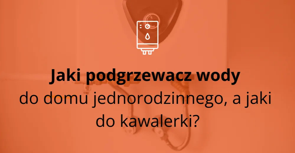 Zdjęcie Jaki podgrzewacz wody do mieszkania w bloku? Wybierz mądrze i oszczędzaj