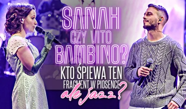 Zdjęcie Kto śpiewa ale jazz? Poznaj artystów Sanah i Vito Bambino