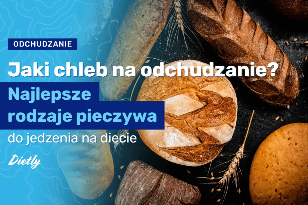 Zdjęcie Jaki chleb na diecie odchudzającej? Unikaj błędów i wybierz mądrze