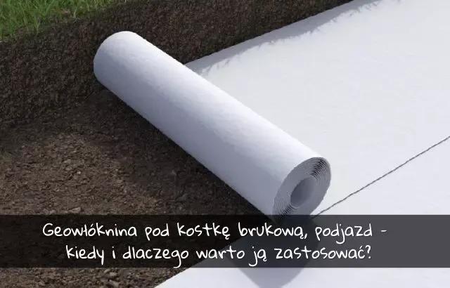 Zdjęcie Jaka geowłóknina pod podjazd zapewnia trwałość i stabilność?