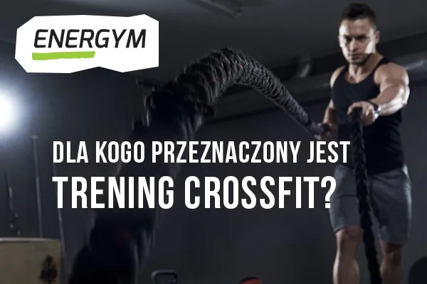 Zdjęcie Crossfit dla kogo? Sprawdź, czy to trening dla Ciebie!