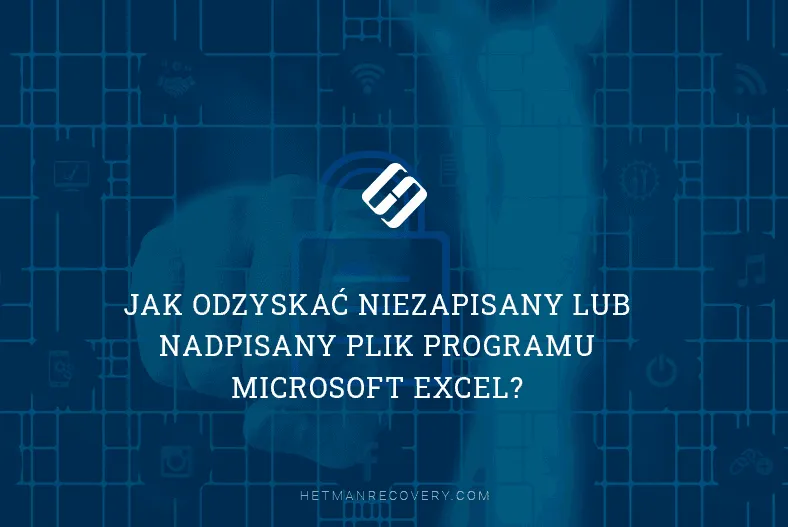 Zdjęcie Jak odzyskać plik Excel - proste metody na przywrócenie danych