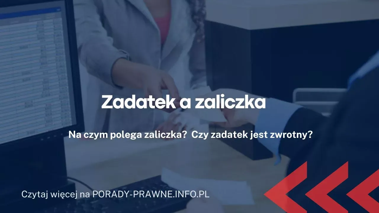 Zaliczka zwrotna: Kiedy jest zwrotna, a kiedy nie? Zaliczka zwrotna: Kiedy jest zwrotna, a kiedy nie?