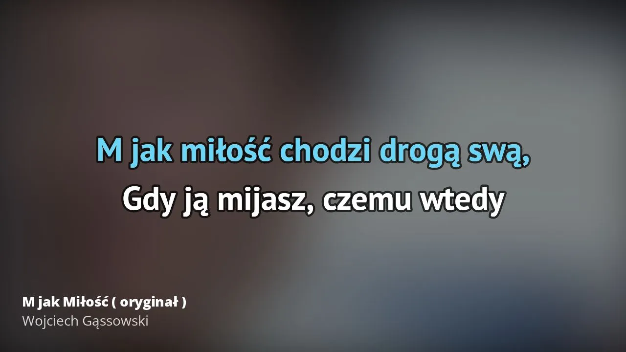 M jak miłość tekst piosenki - poznaj emocje i znaczenie utworu