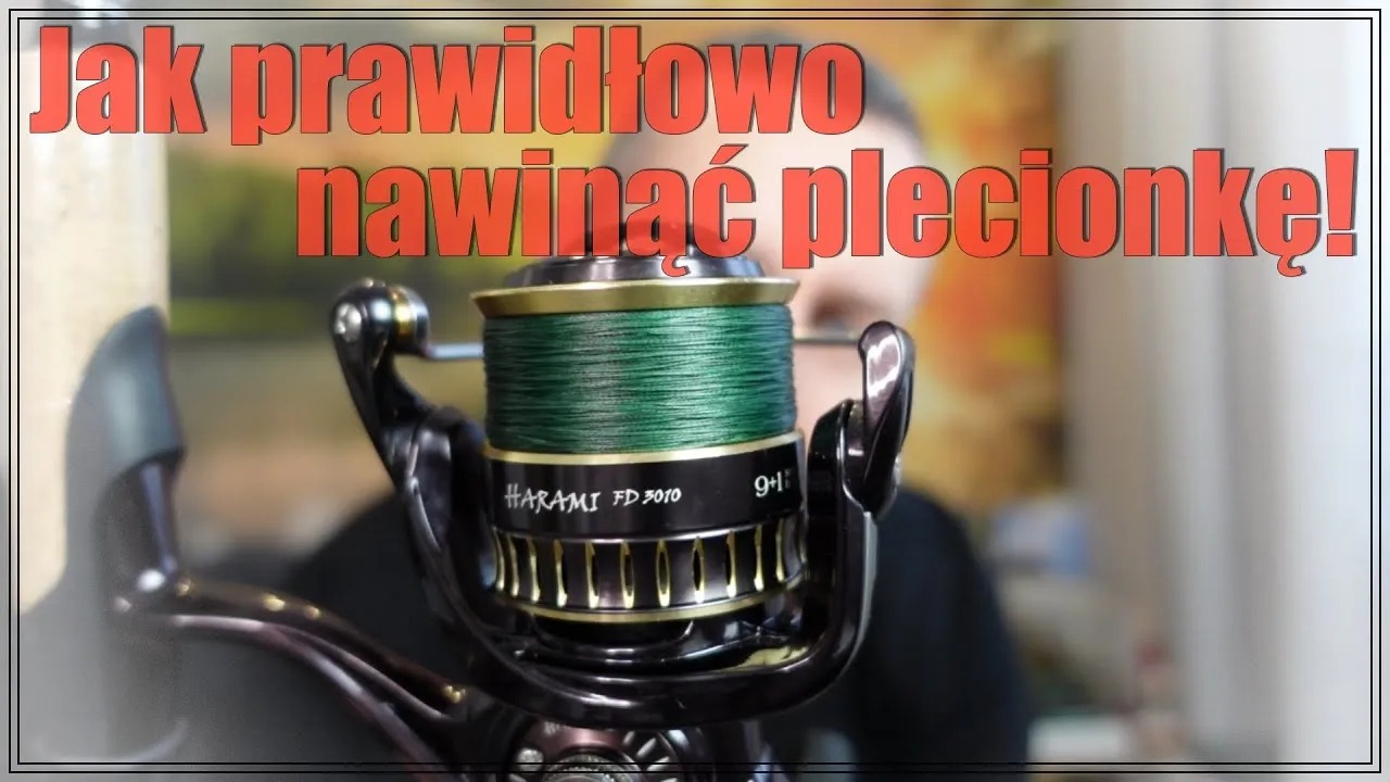 Jak nawinąć plecionkę na kołowrotek, aby uniknąć splątania i problemów