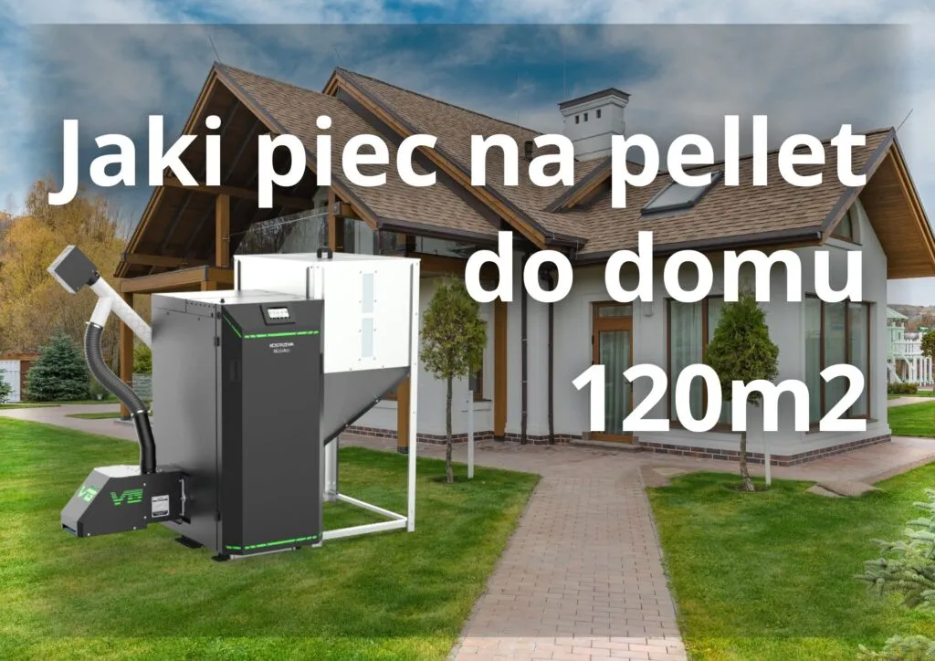 Jak dobrać piec na pellet do domu 120m2: Kompletny poradnik wyboru