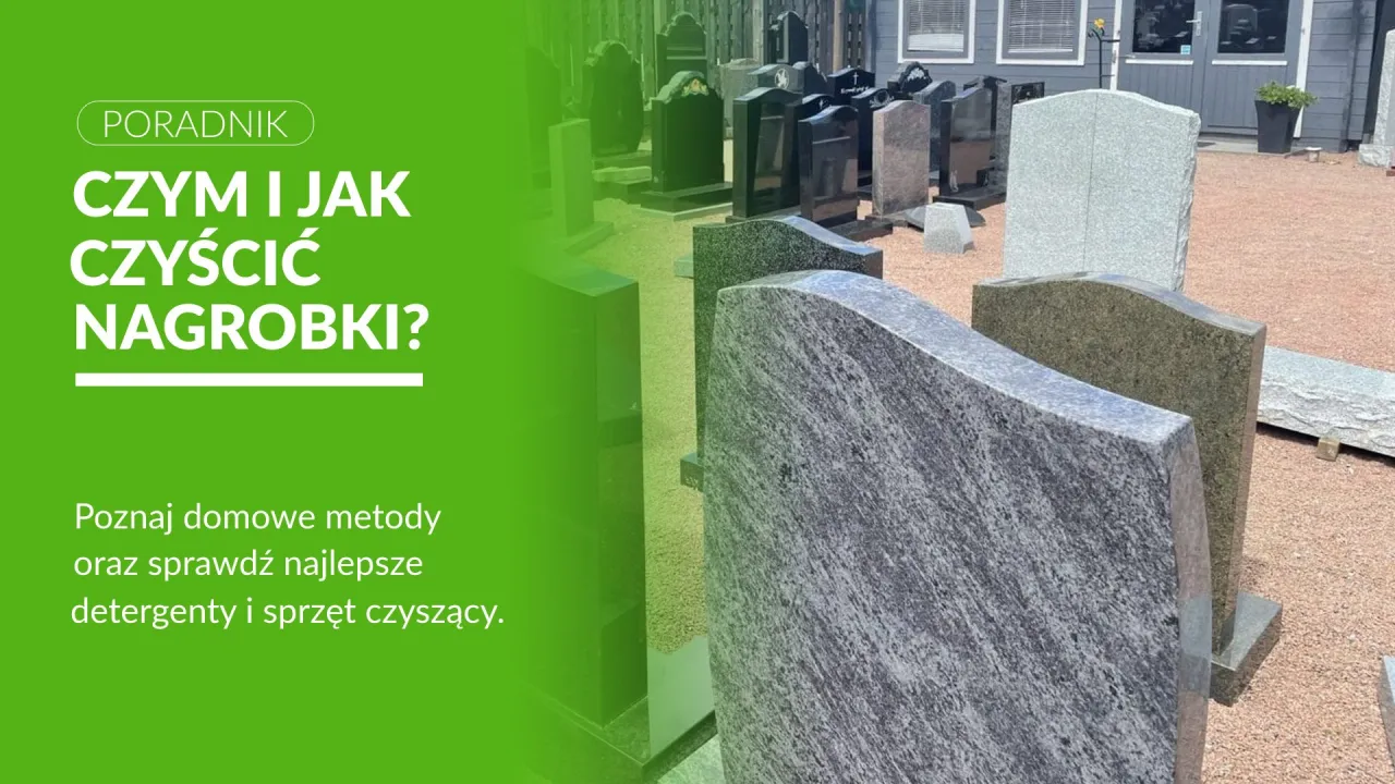 Twój nagrobek jak nowy! Czym myć groby bez ryzyka uszkodzeń? Twój nagrobek jak nowy! Czym myć groby bez ryzyka uszkodzeń?