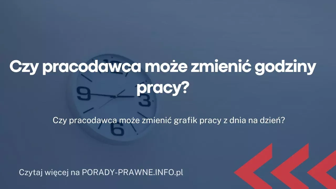 Zmiana systemu czasu pracy: Kiedy pracodawca może to zrobić bez Twojej zgody?