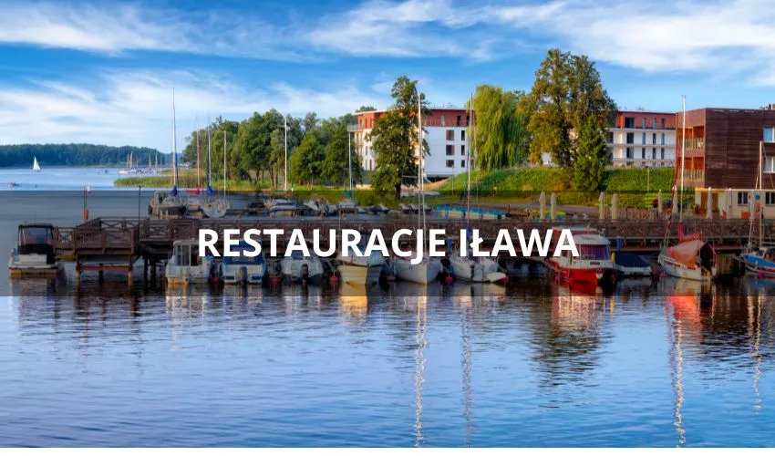 Iława gdzie zjeść: najlepsze restauracje, które musisz spróbować