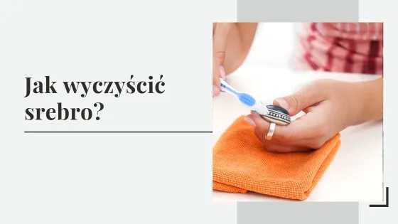 Jak wyczyścić srebrną biżuterię w domu - proste i skuteczne metody