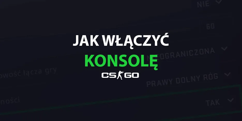 Jak włączyć konsolę CS GO bez stresu w kilku prostych krokach