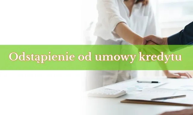 Czy można odstąpić od umowy kredytowej i uniknąć dodatkowych kosztów?