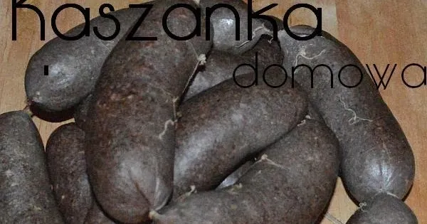 Ile suszonej krwi do kaszanki, aby uniknąć nieudanej potrawy?