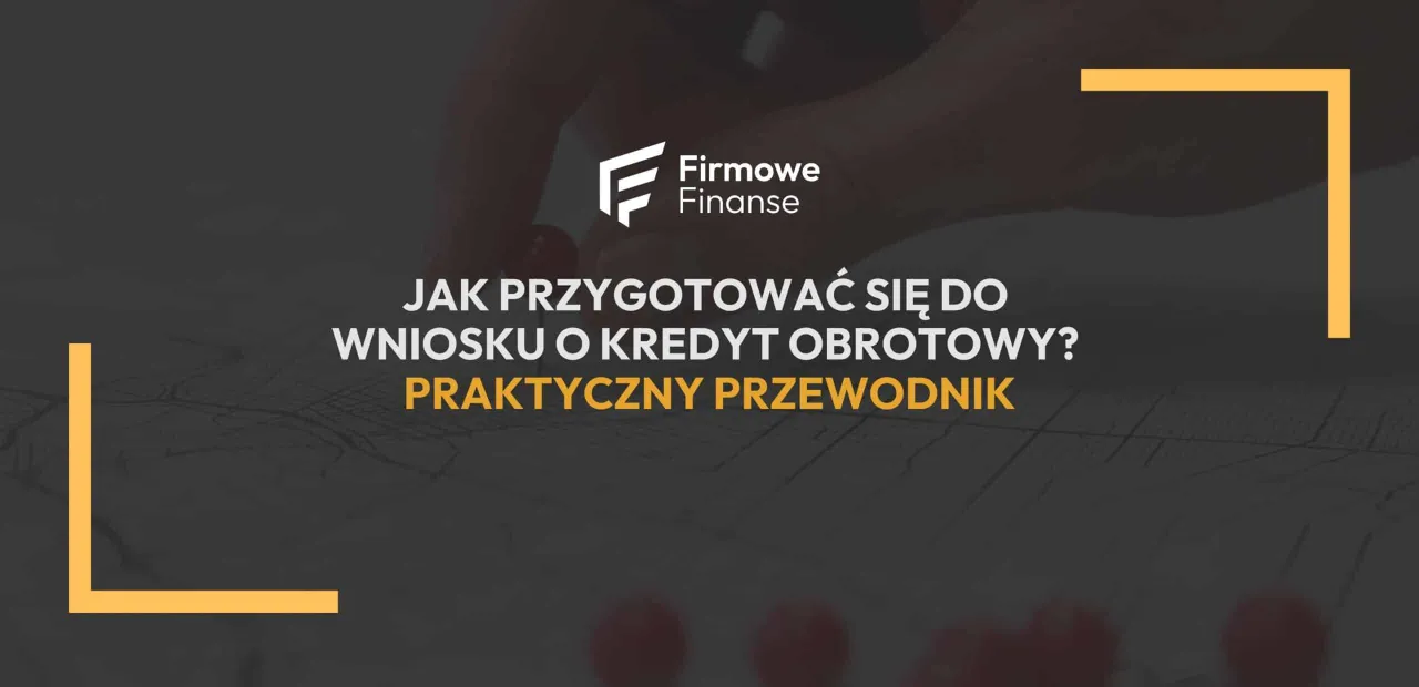 Jak wypełnić wniosek na finansowanie kapitału obrotowego bez błędów