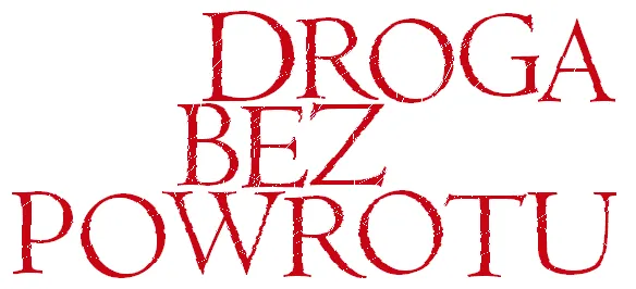 Droga bez powrotu aktorzy - poznaj obsadę i ich role w filmie