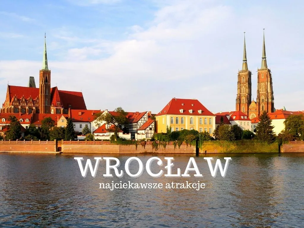Wrocław atrakcje turystyczne – najciekawsze miejsca, które musisz zobaczyć