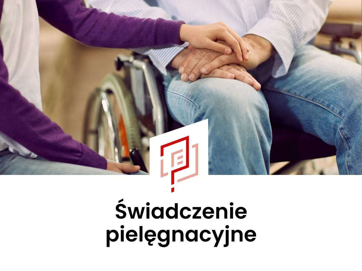 Czy żonie przysługuje świadczenie pielęgnacyjne na męża? Sprawdź zasady