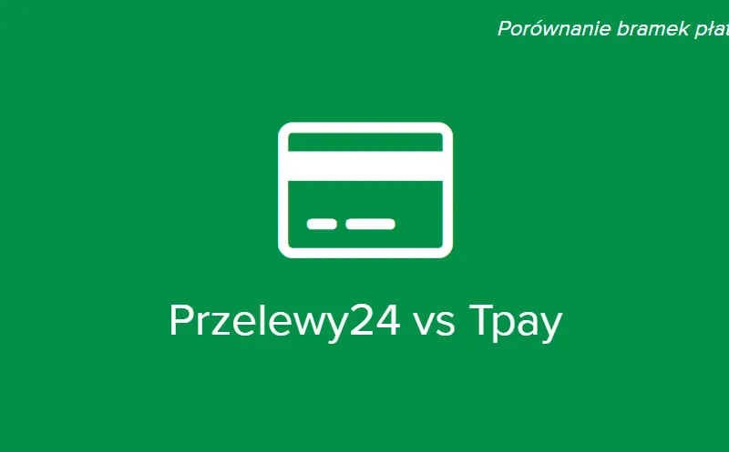 Porównanie bramek płatności: wybierz najlepszą opcję dla swojego sklepu