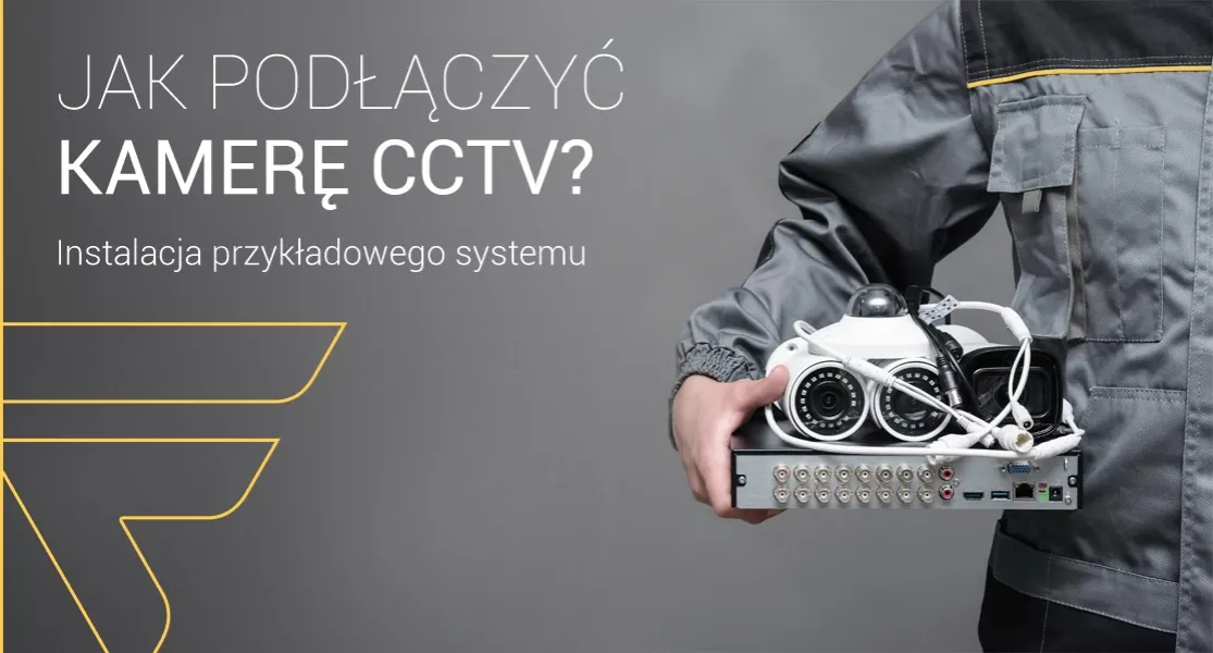 Jak podłączyć kamerę CCTV - proste kroki, które musisz znać