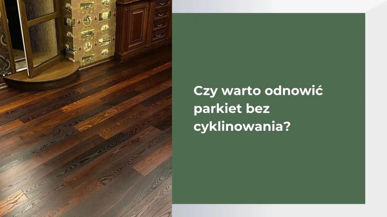 Piękny parkiet bez cyklinowania - jak odnowić go samodzielnie?