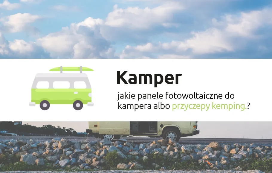 Jaki panel solarny do kampera? Wybierz najlepszy model i oszczędzaj energię