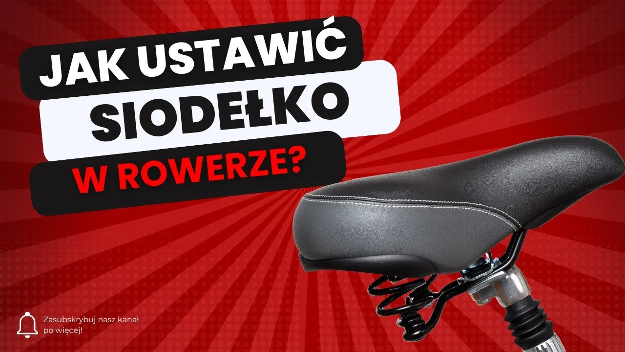 Jak zamontować siodełko w rowerze - uniknij najczęstszych błędów