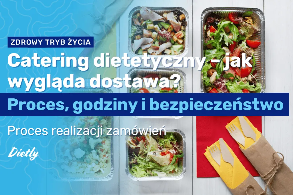 Catering dietetyczny: jak wygląda dostawa i co warto wiedzieć
