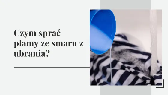 Jak usunąć smar z bluzy? Skuteczne metody krok po kroku