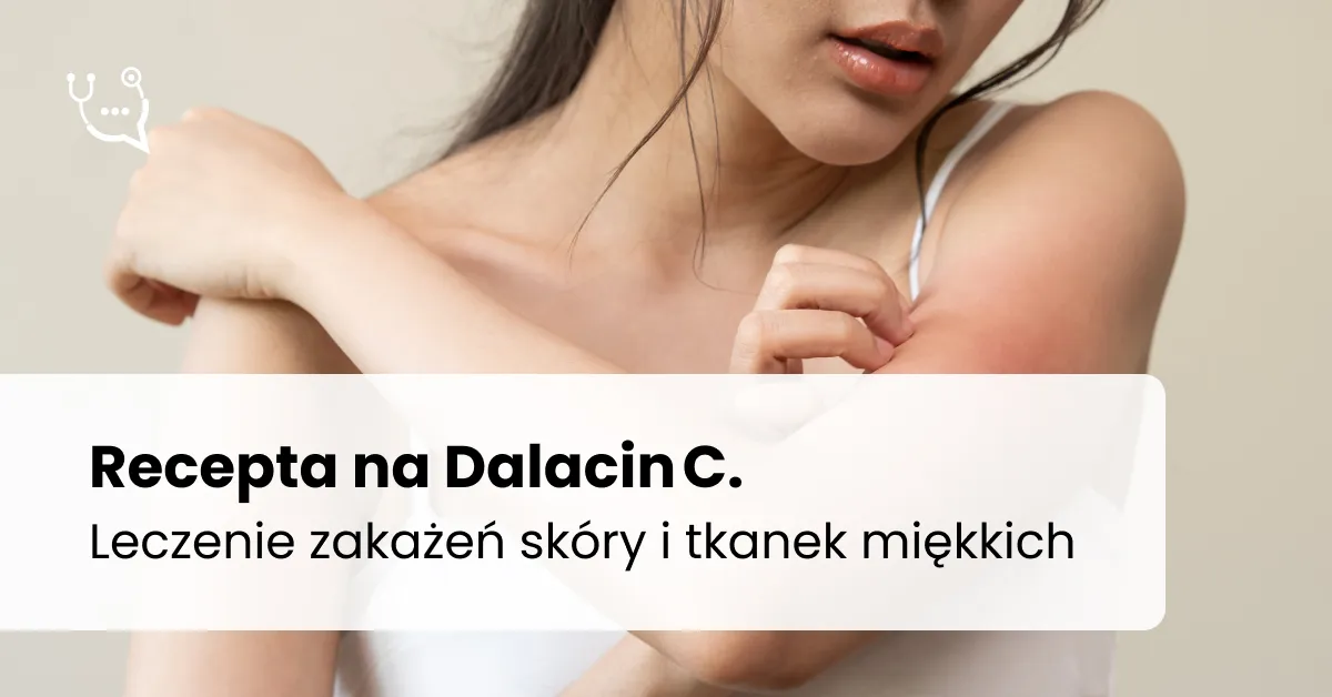 Dalacin lek na co? Skuteczne leczenie infekcji i powikłań