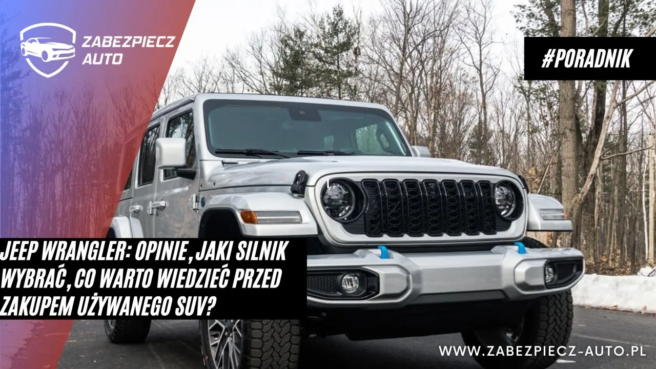 Jeep Wrangler jaki silnik wybrać – uniknij błędów przy wyborze