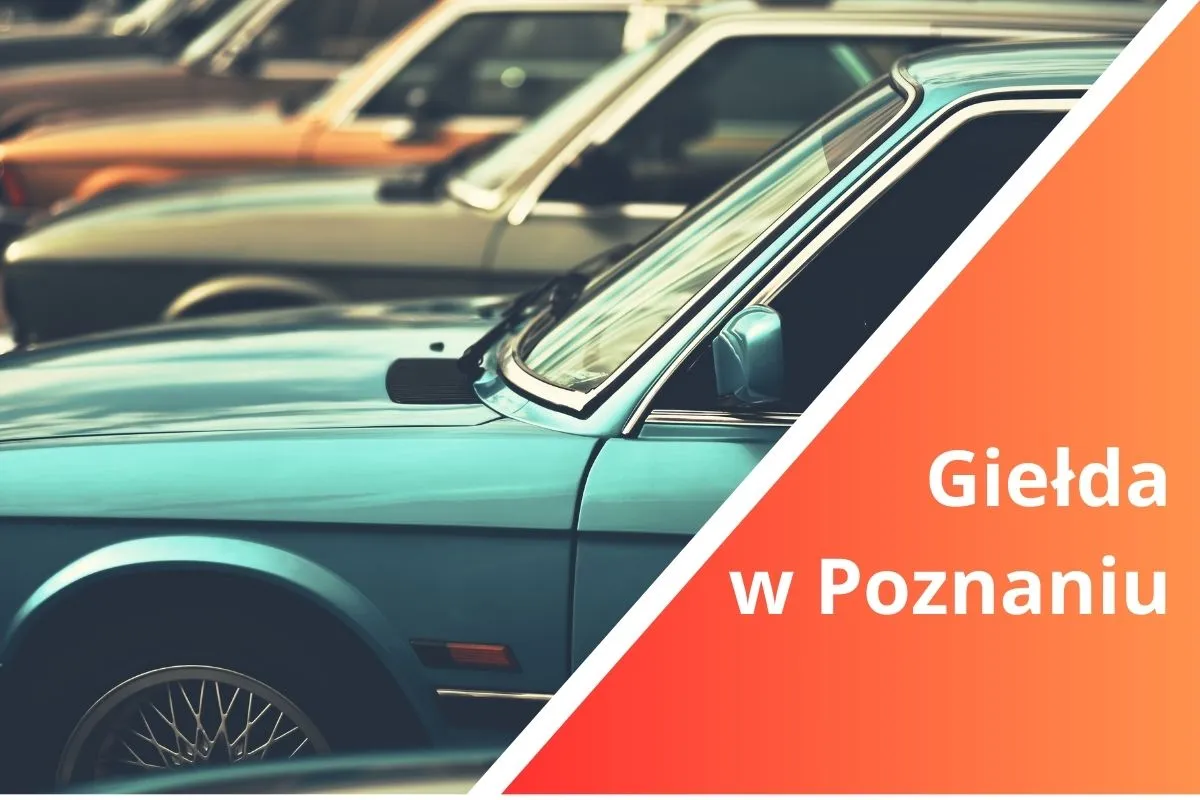 Giełda samochodowa Poznań – kiedy czynna i co warto wiedzieć