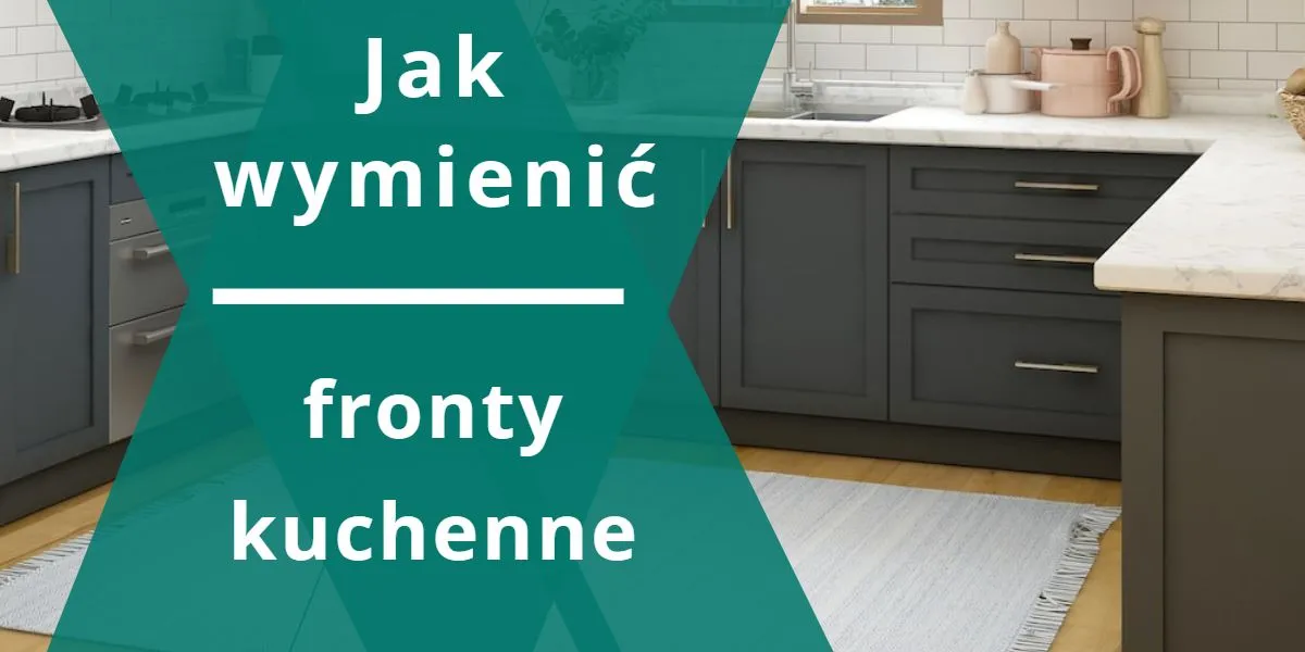 Jak tanio zmienić fronty szafek kuchennych: 3 skuteczne metody