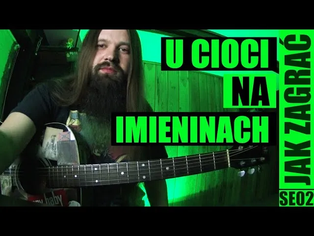 Chwyty gitarowe do U cioci na imieninach - nauka gry na gitarze