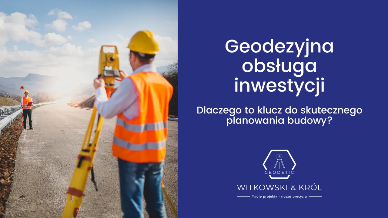 Co robi geodeta w terenie? Klucz do precyzji Twojej budowy