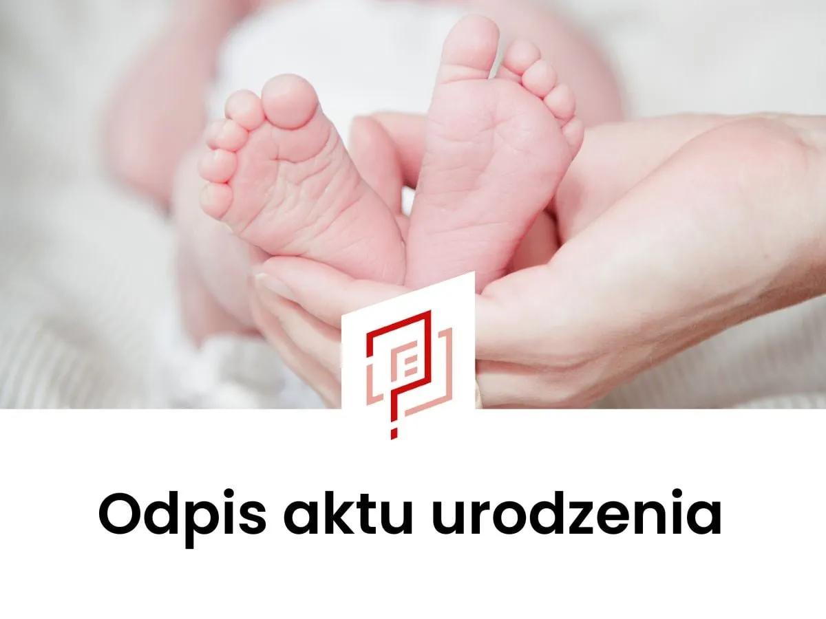 Odpis aktu urodzenia od ręki - Jak dostać dokument natychmiast?