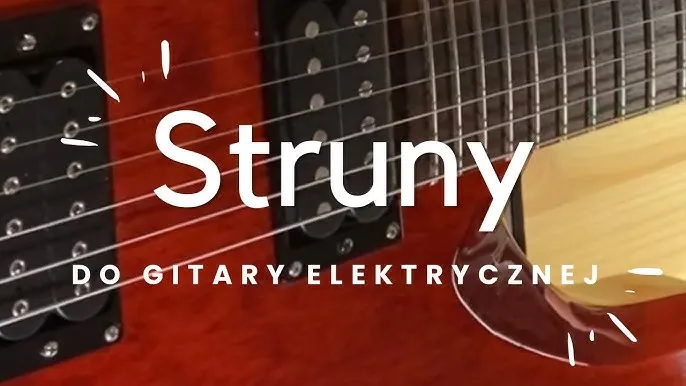 Jak wybrać struny do gitary elektrycznej, aby uniknąć błędów?