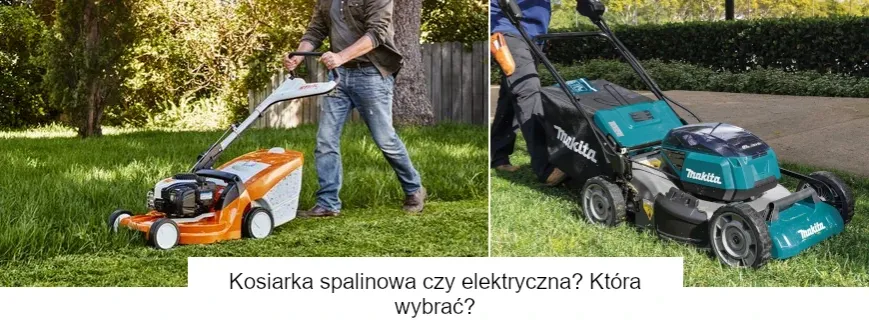 Kosiarka spalinowa czy elektryczna: Co wybrać, aby nie żałować?