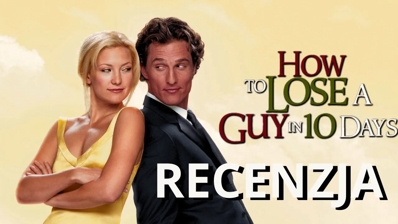 Jak stracić chłopaka w 10 dni na Netflix? Sprawdź, dlaczego to niemożliwe