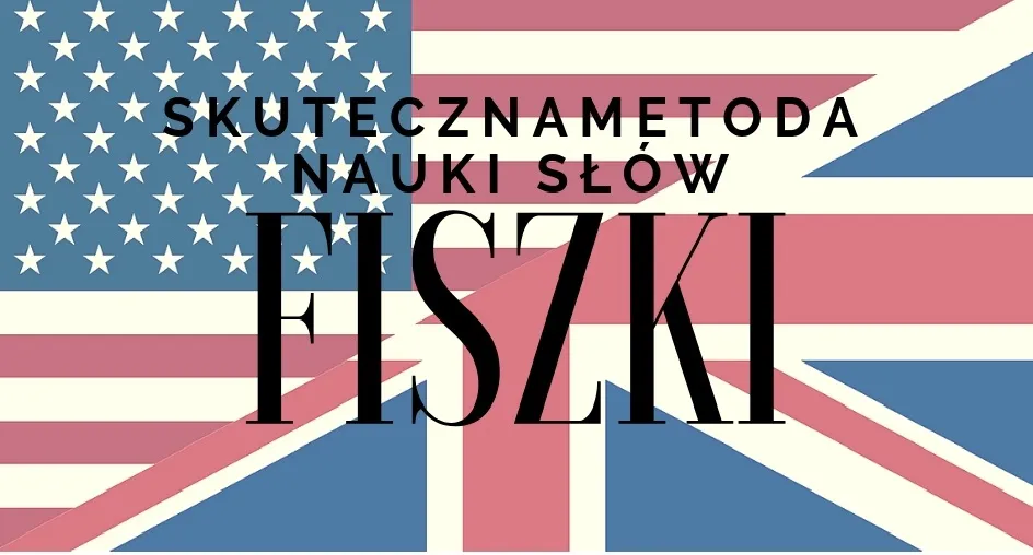 Jak uczyć się słówek angielski skutecznie i unikać frustracji